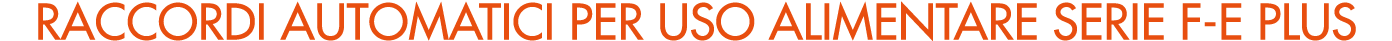 RACCORDI AUTOMATICI per uso alimentare serie f e plus
