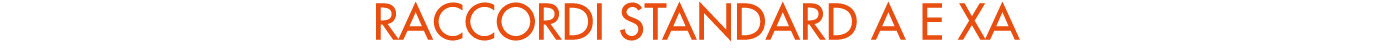 RACCORDI standard a e Xa